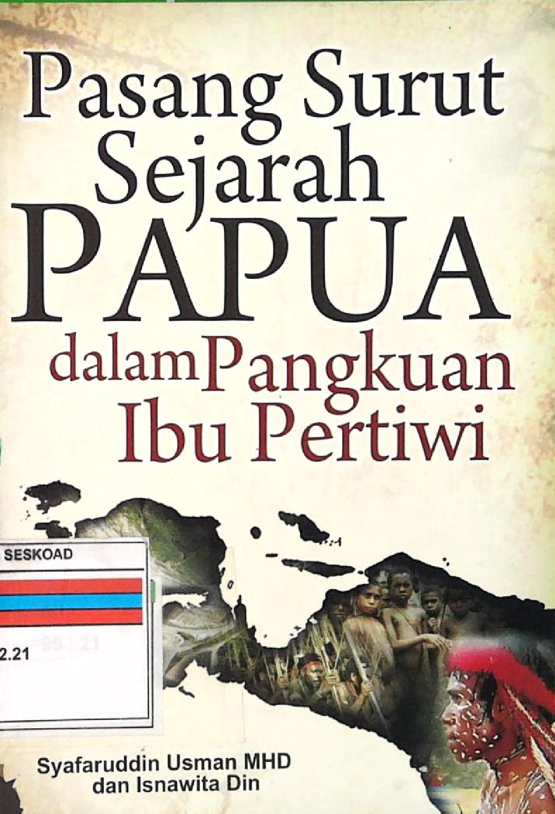 Pasang Surut Sejarah Papua Dama Pengakuan Ibu Pertiwi